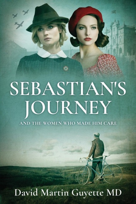 Sebastians Journey: And the Women Who Made Him Care