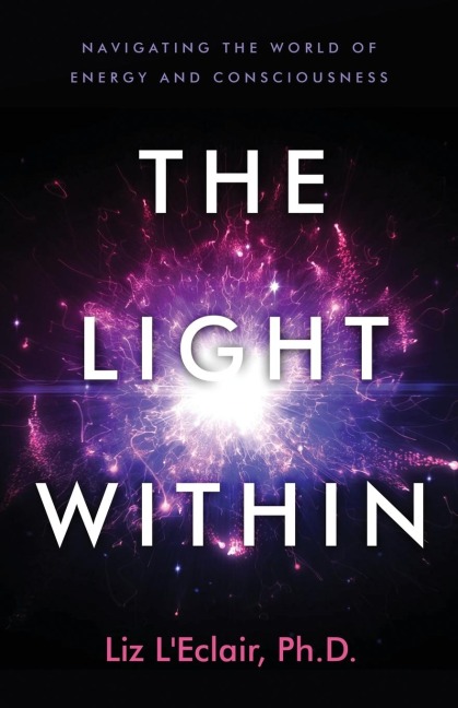 The Light Within: Navigating the World of Energy and Consciousness