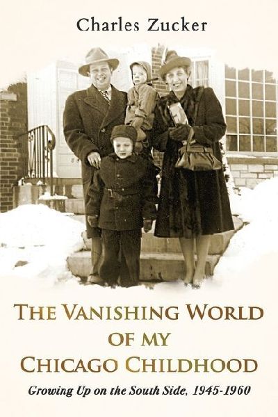 The Vanishing World of My Chicago Childhood: Growing Up on the South Side, 1945-1960