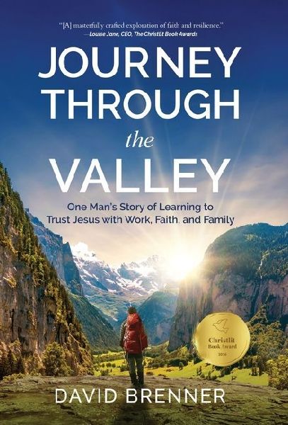 Journey Through the Valley: One Man's Story of Learning to Trust Jesus with Work, Faith, and Family