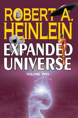 Robert A. Heinleins Expanded Universe (Volume Two)