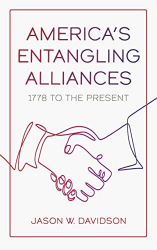America's Entangling Alliances 1778 to the Present