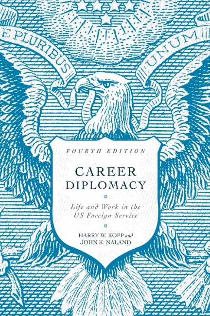 Career Diplomacy: Life and Work in the US Foreign Service, Fourth Edition