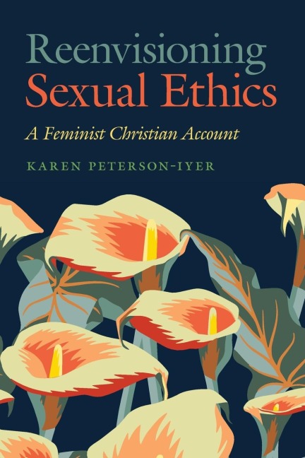 Reenvisioning Sexual Ethics: A Feminist Christian Account