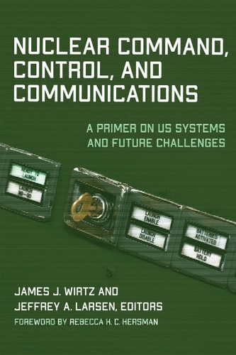 Nuclear Command, Control, and Communications A Primer on US Systems and Future Challenges