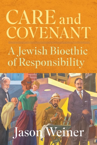 Care and Covenant A Jewish Bioethic of Responsibility