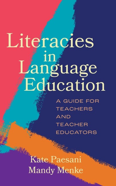 Literacies in Language Education: A Guide for Teachers and Teacher Educators