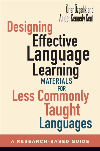 Designing Effective Language Learning Materials for Less Commonly Taught Languages A Research-Based Guide