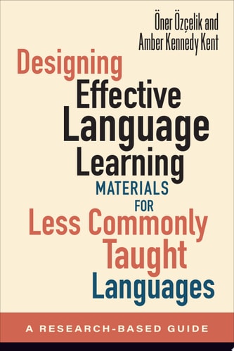 Designing Effective Language Learning Materials for Less Commonly Taught Languages A Research-Based Guide