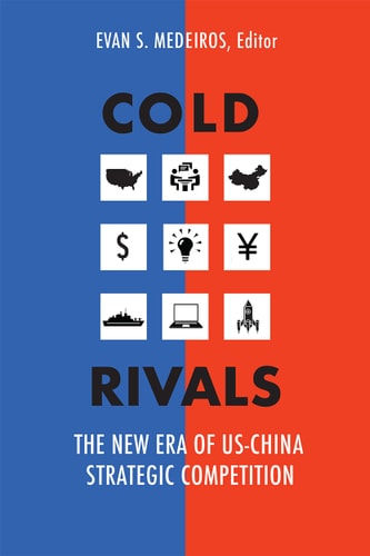 Cold Rivals The New Era of US-China Strategic Competition