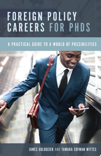 Foreign Policy Careers for PhDs A Practical Guide to a World of Possibilities