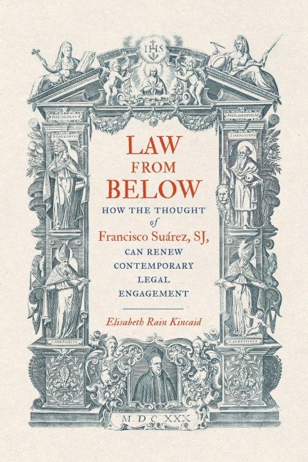 Law from Below: How the Thought of Francisco Suárez, Sj, Can Renew Contemporary Legal Engagement