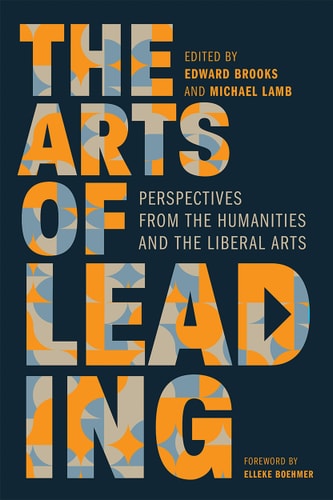The Arts of Leading Perspectives from the Humanities and the Liberal Arts