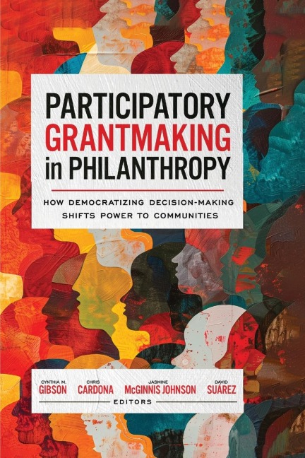 Participatory Grantmaking in Philanthropy: How Democratizing Decision-Making Shifts Power to Communities
