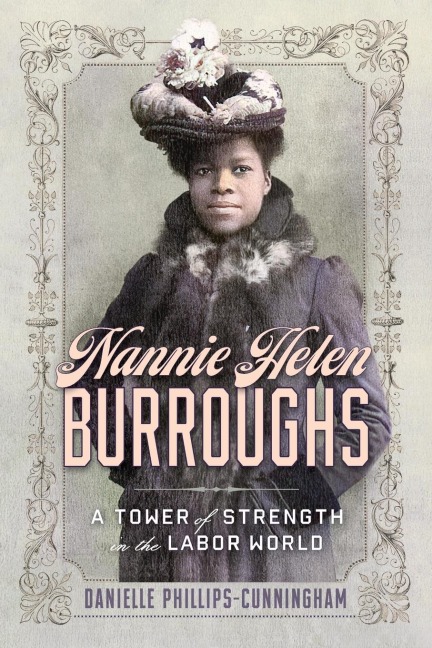 Nannie Helen Burroughs: A Tower of Strength in the Labor World