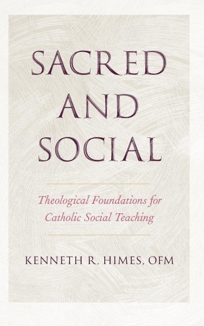 Sacred and Social: Theological Foundations for Catholic Social Teaching
