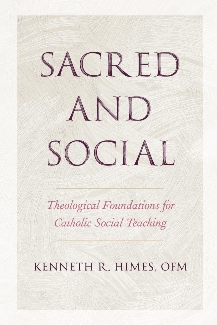 Sacred and Social: Theological Foundations for Catholic Social Teaching