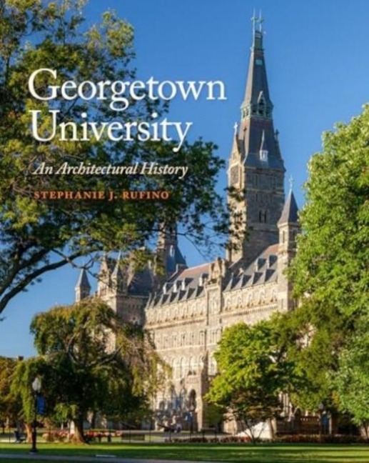 Georgetown University: An Architectural History