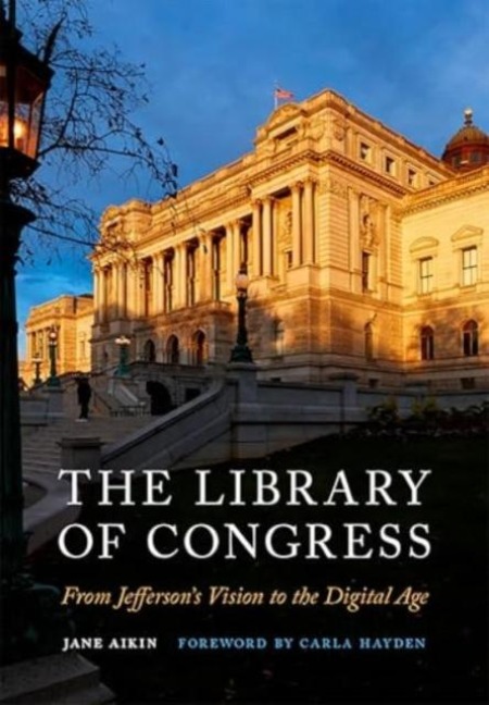 The Library of Congress: From Jeffersons Vision to the Digital Age