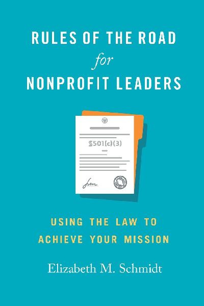 Rules of the Road for Nonprofit Leaders: Using the Law to Achieve Your Mission