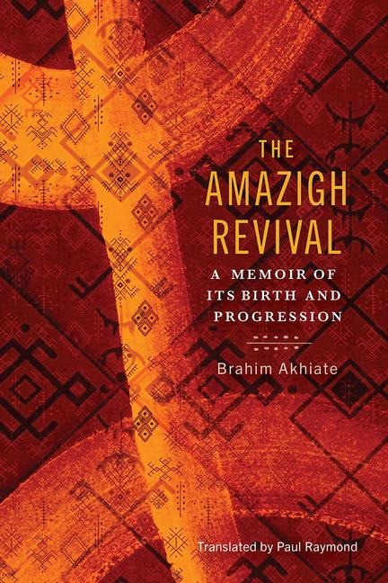The Amazigh Revival: A Memoir of Its Birth and Progression