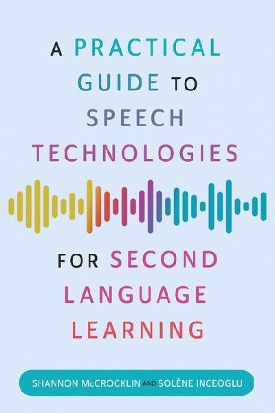 A Practical Guide to Speech Technologies for Second Language Learning