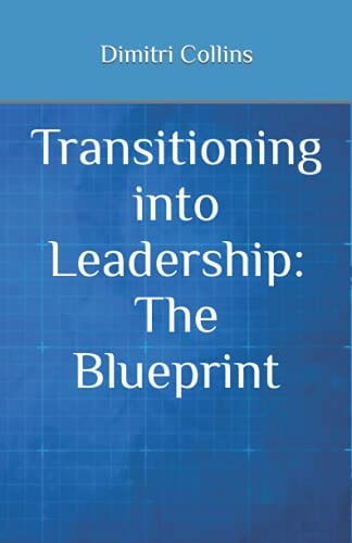 Transitioning Into Leadership The Blueprint