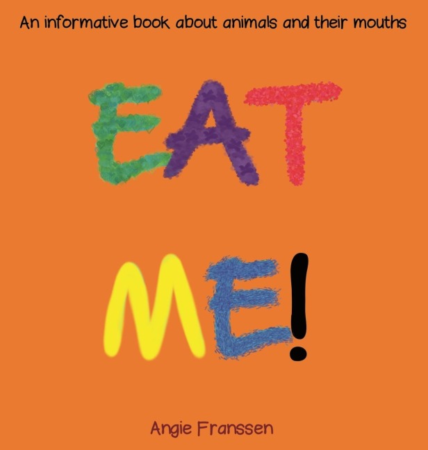 EAT ME!: An informative book about animals and their mouths