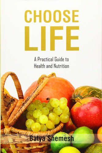 Choose Life A Practical Guide to Health and Nutrition