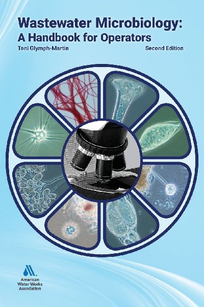 Wastewater Microbiology: A Handbook for Operators, Second Edition