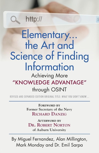 Elementary... the Art and Science of Finding Information: Achieving More Knowledge Advantage through OSINT - Revised and Expanded Edition