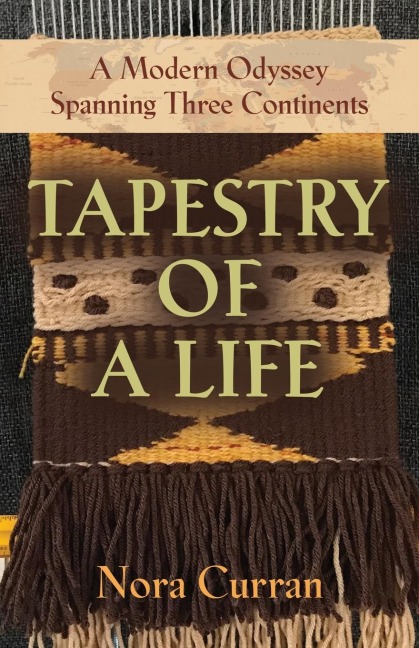 TAPESTRY OF A LIFE: A Modern Odyssey Spanning Three Continents