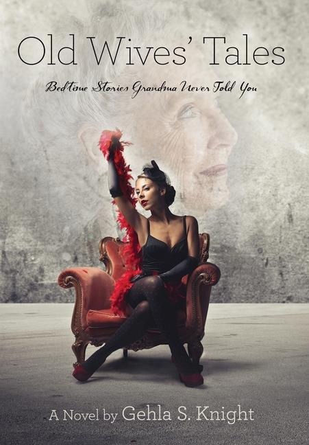 Old Wives Tales: Bedtime Stories Grandma Never Told You