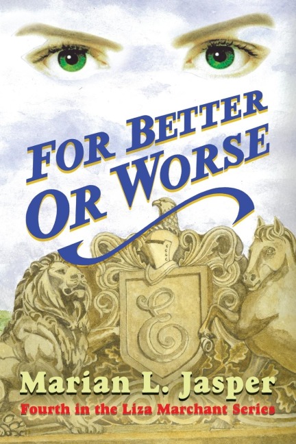 FOR BETTER OR WORSE: Fourth in the Liza Marchant Series