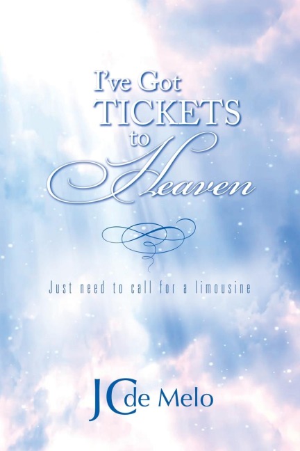 Ive Got Tickets to Heaven: Just need to call for a limousine