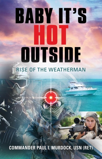 Baby Its HOT Outside: Rise of the Weatherman