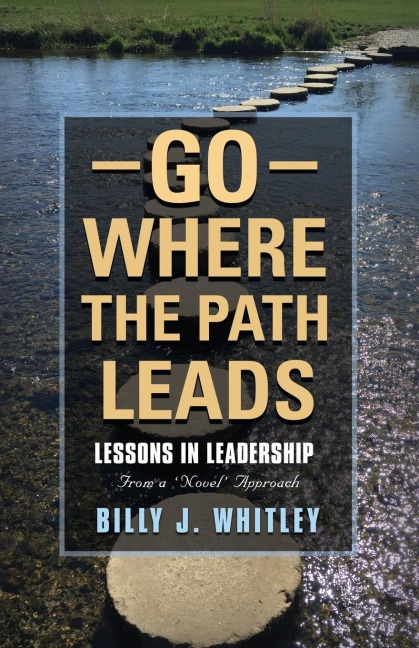 Go Where The Path Leads: Lessons in Leadership From a Novel Approach