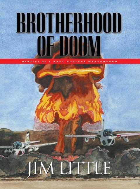 BROTHERHOOD OF DOOM: Memoirs of a Navy Nuclear Weaponsman: Memoirs of a Navy Nuclear Weaponsman