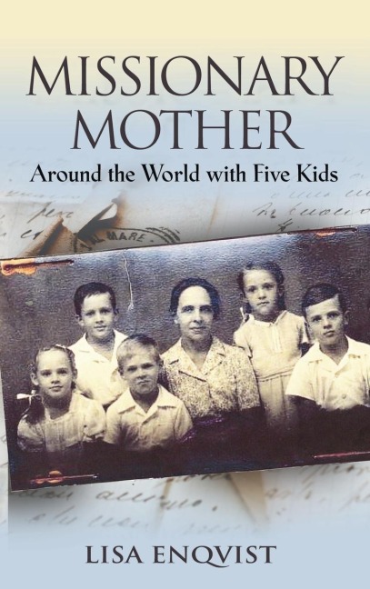 MISSIONARY MOTHER: Around the World with Five Kids