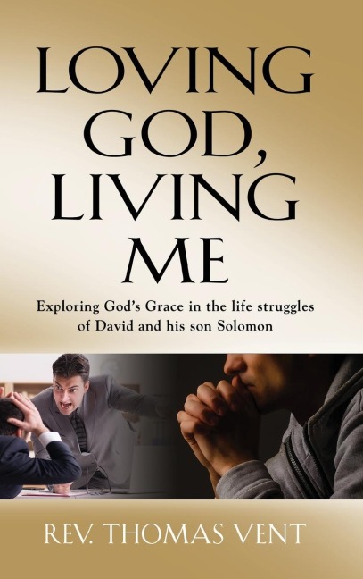 LOVING GOD LIVING ME: Exploring Gods Grace in the life struggles of David and his son Solomon