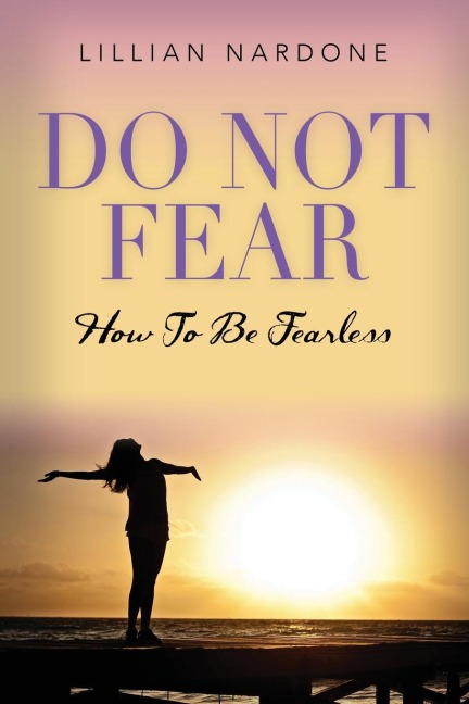 DO NOT FEAR: HOW TO BE FEARLESS