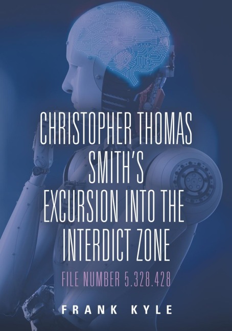 Christopher Thomas Smiths Excursion into the Interdict Zone: File Number 5.328.428