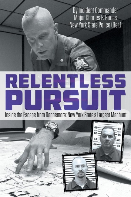 Relentless Pursuit: Inside the Escape from Dannemora - New York States Largest Manhunt