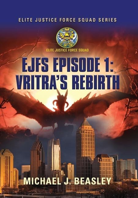 EJFS Episode 1: Vritras Rebirth (Elite Justice Force Squad Series)