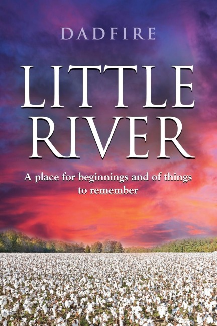 LITTLE RIVER: A place for beginnings and of things to remember