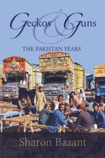 Geckos & Guns: THE PAKISTAN YEARS