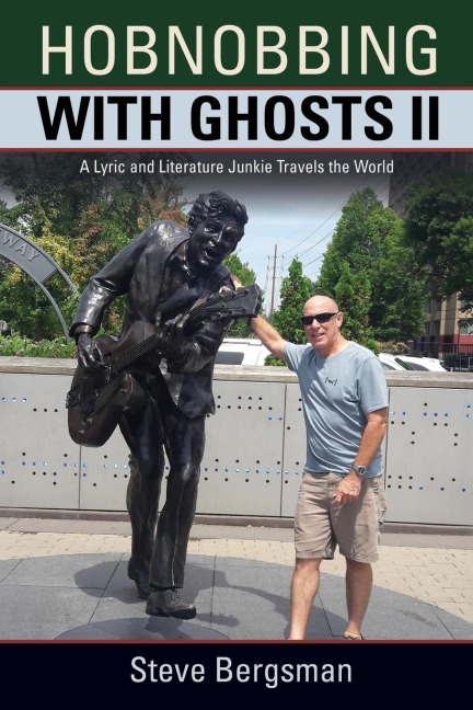 HOBNOBBING WITH GHOSTS II: A LYRIC AND LITERATURE JUNKIE TRAVELS THE WORLD
