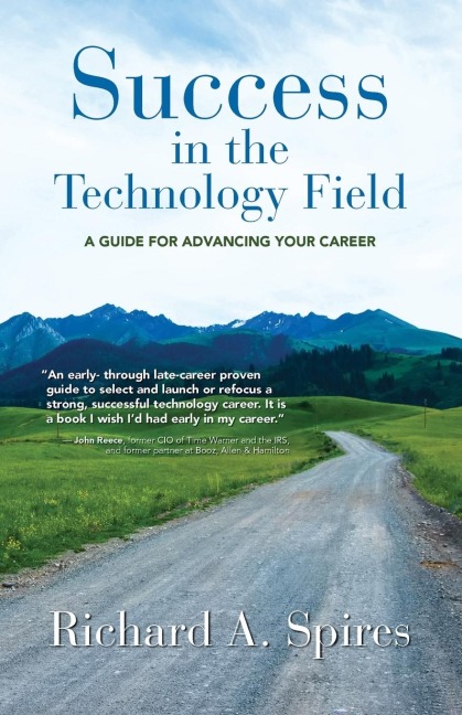 Success in the Technology Field: A GUIDE FOR ADVANCING YOUR CAREER