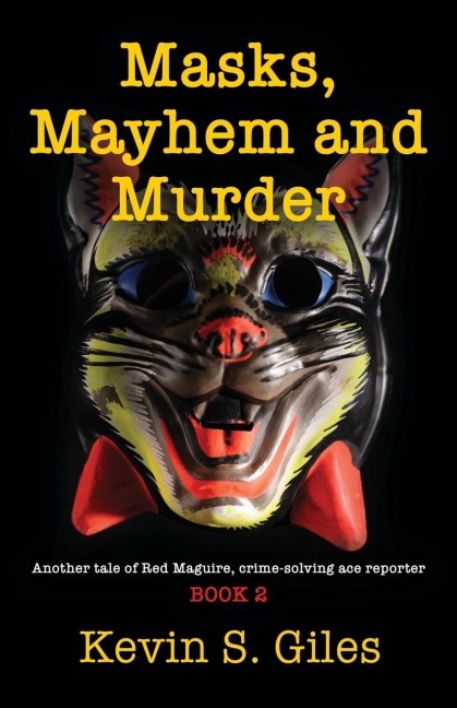 Masks, Mayhem and Murder: Another tale of Red Maguire, crime-solving ace reporter - BOOK 2