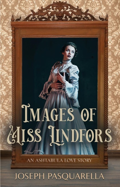 IMAGES OF MISS LINDFORS: An Ashtabula Love Story